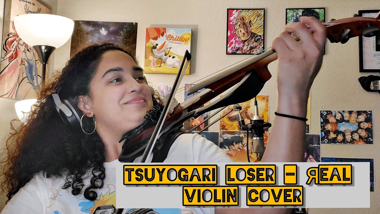 TSUYOGARI LOSER - ЯeaL Violin Cover