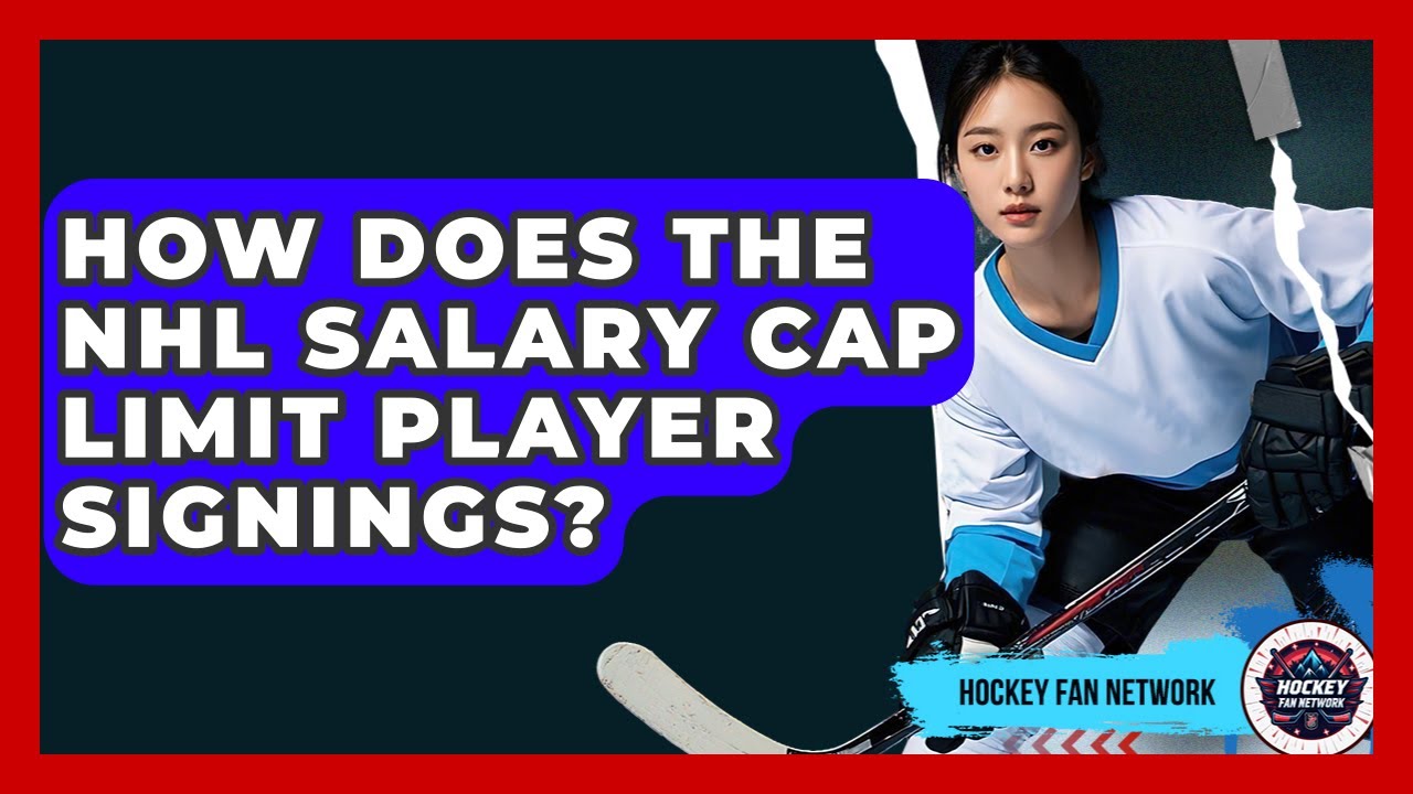 How Does The NHL Salary Cap Limit Player Signings? - Hockey Fan Network