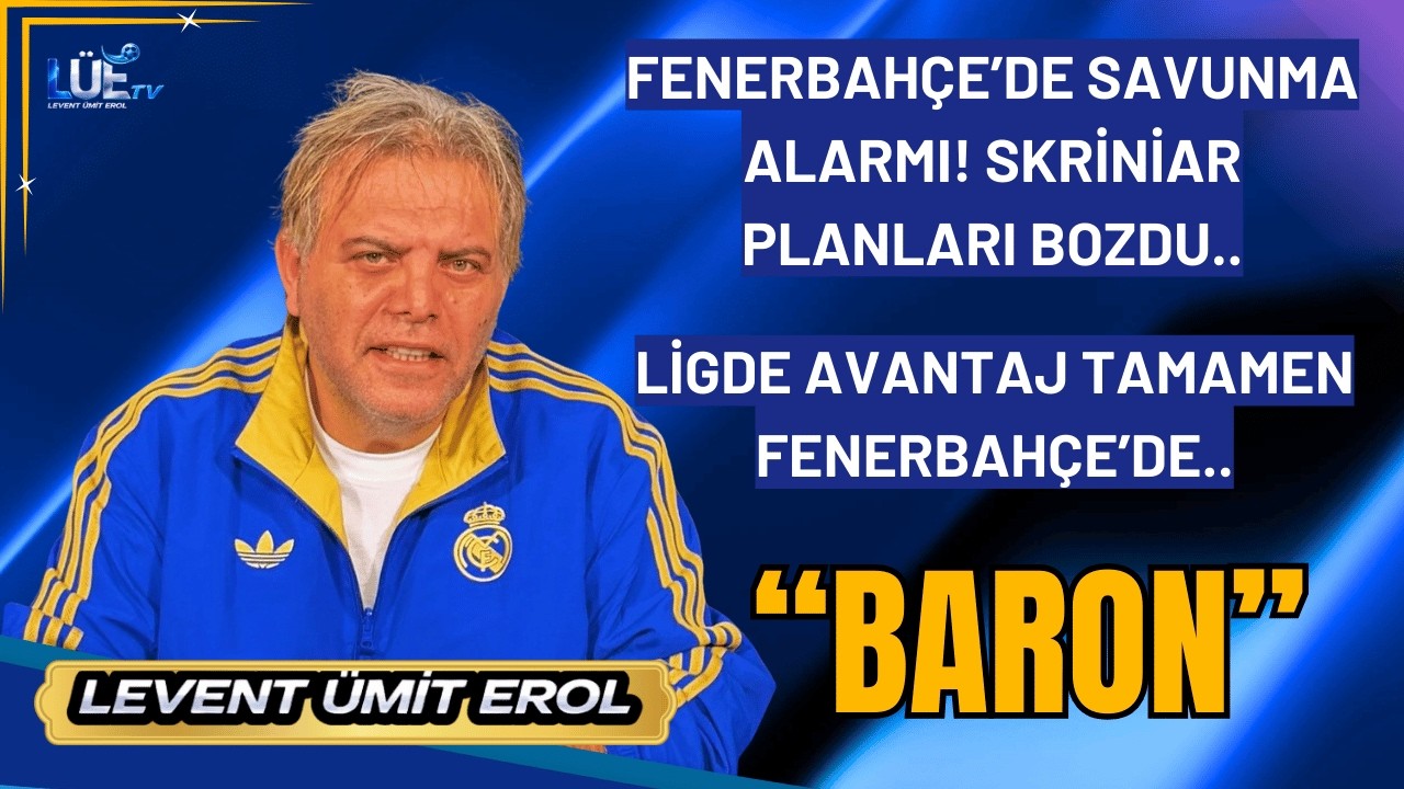 FENERBAHÇE’DE SAVUNMA ALARMI | SKRİNİAR PLANLARI BOZDU| LİGDE AVANTAJ TAMAMEN FENERBAHÇE’DE |'BARON'