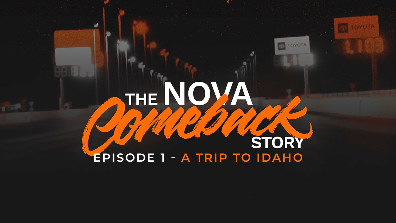 Doug’s Nova Comeback Story - Episode 1 - A Trip to Idaho and Free Form Motorsports!