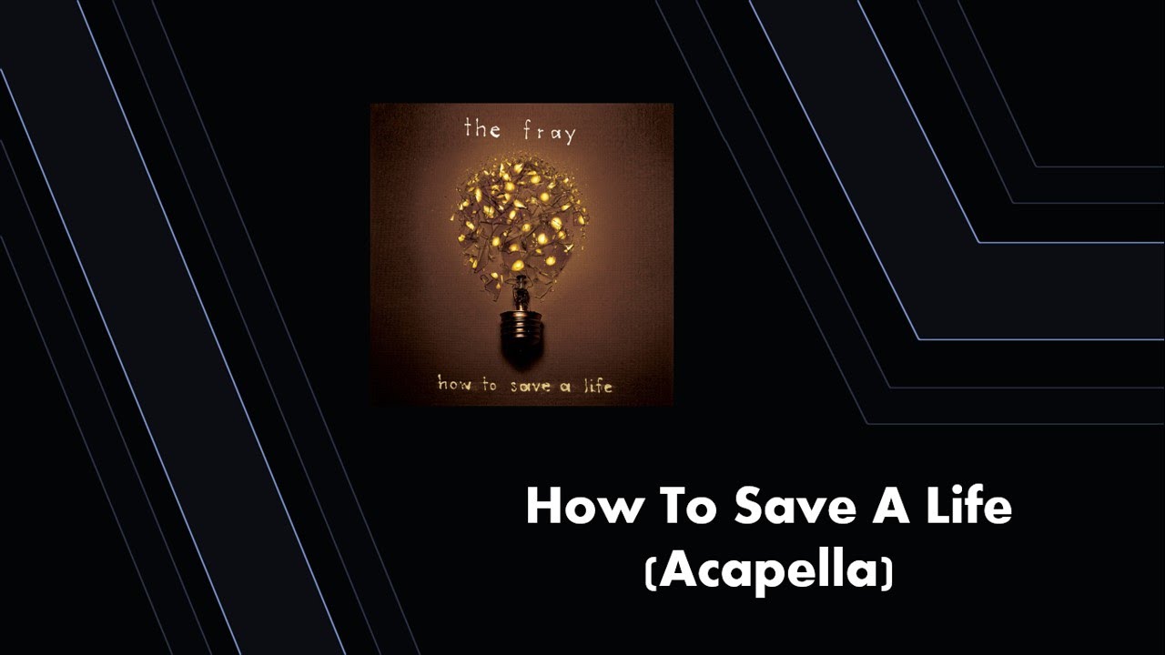 How To Save A Life (Acapella)