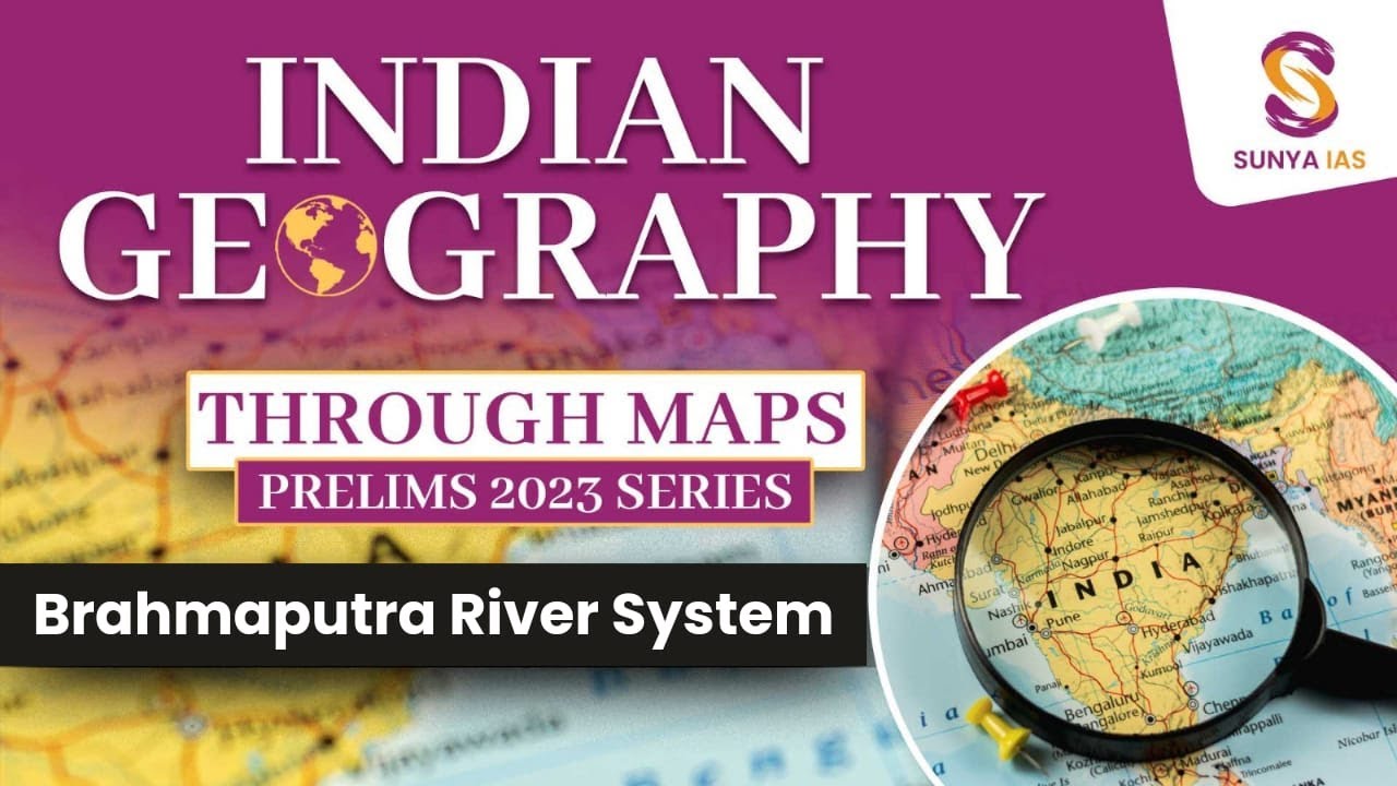 Indian Geography Mapping Series | Indian River System - Brahmaputra River | UPSC 2024 | Sunya IAS