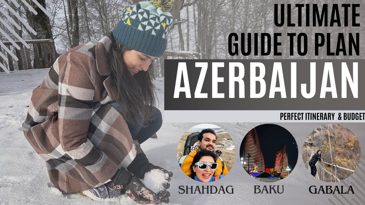 Everything you need to know about Azerbaijan! Complete Guide with budget breakdown and helpful tips