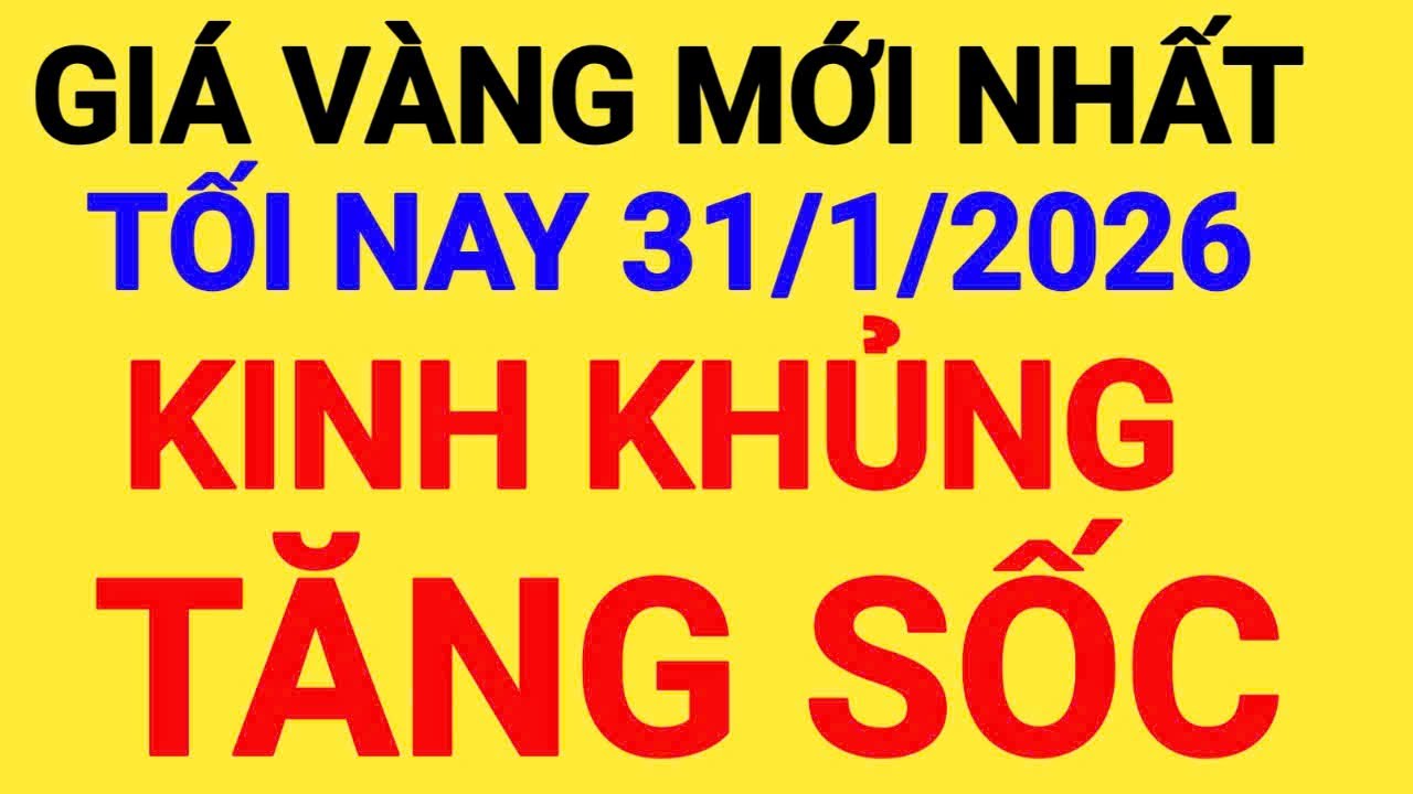 Giá vàng tối hôm nay ngày 31/01 - giá vàng hôm nay bao nhiêu 1 chỉ - Giá vàng 9999