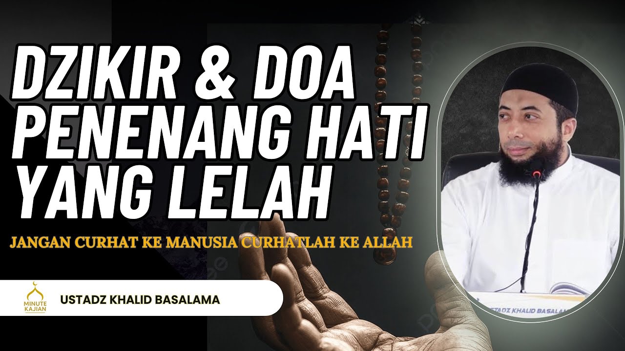 Keutamaan Dzikir dan Doa dalam Menenangkan Hati#ustadzkhalidbasalamah #dzikir #doa