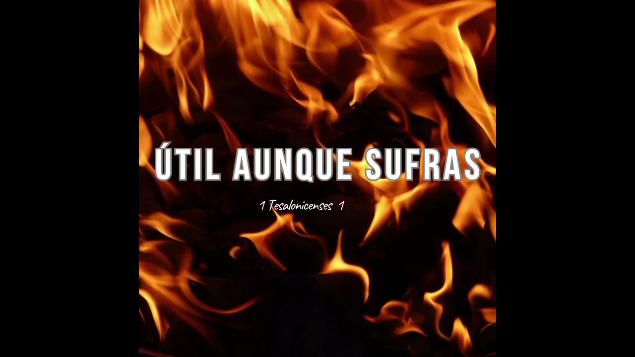 ÚTIL AUNQUE SUFRAS  (Pr Julio Llagarías)