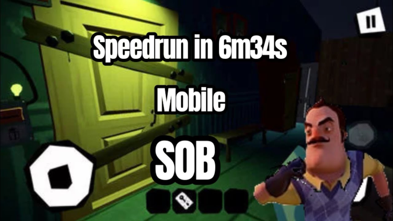 Hello Neighbor mobile speedrun 6m34s(SOB)