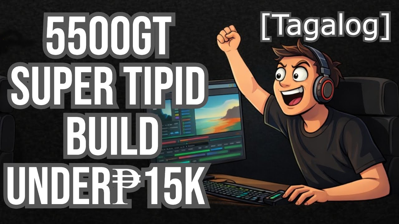 5500GT Super Tipid Build | Under ₱15k