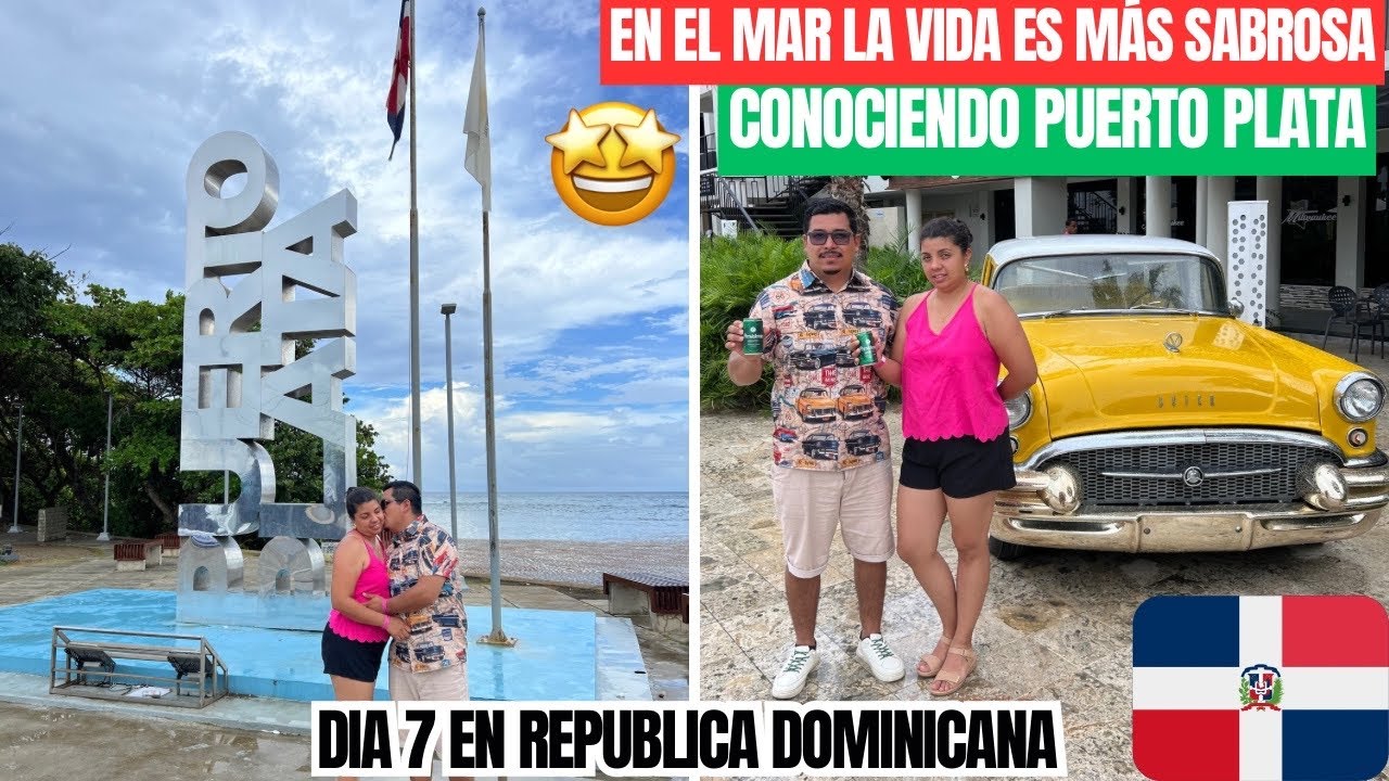DIA 7 EN REPÚBLICA DOMINICANA 🇩🇴 NOS FUIMOS A PUERTO PLATA A CONOCER SUS CALLES MÁS VISITADAS