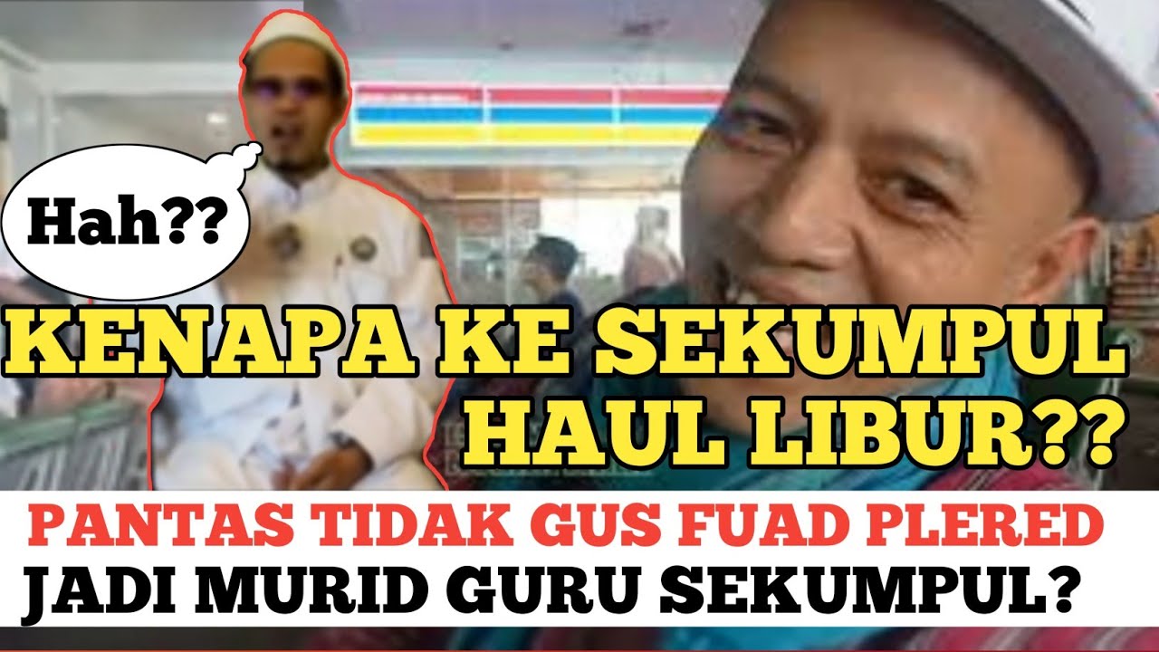 Pantas Tidak Gus Fuad Plered Jadi Murid GURU SEKUMPUL? Kenapa TETAP DATANG Meski HAUL Libur??