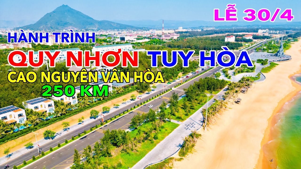 CUNG ĐƯỜNG QUY NHƠN - TUY HÒA - CAO NGUYÊN VÂN HÒA 250 KM | SÁNG ĐI TRƯA VỀ