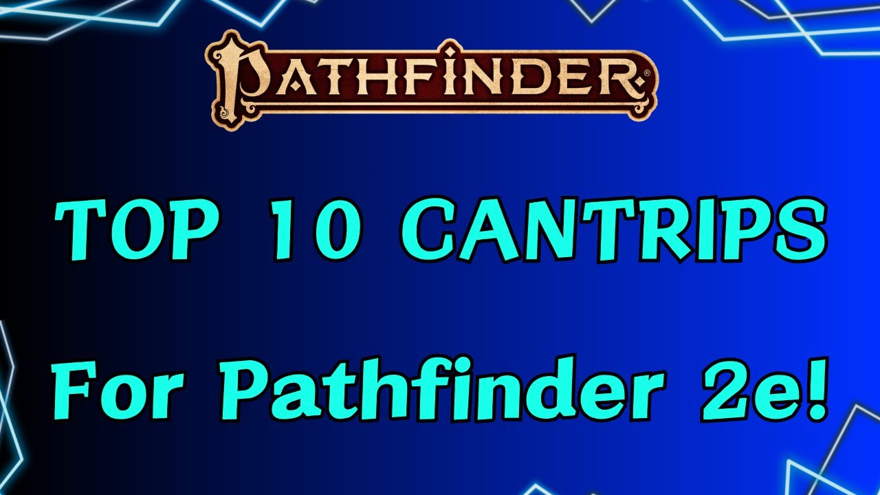 Top 10 Cantrips for Pathfinder 2e!