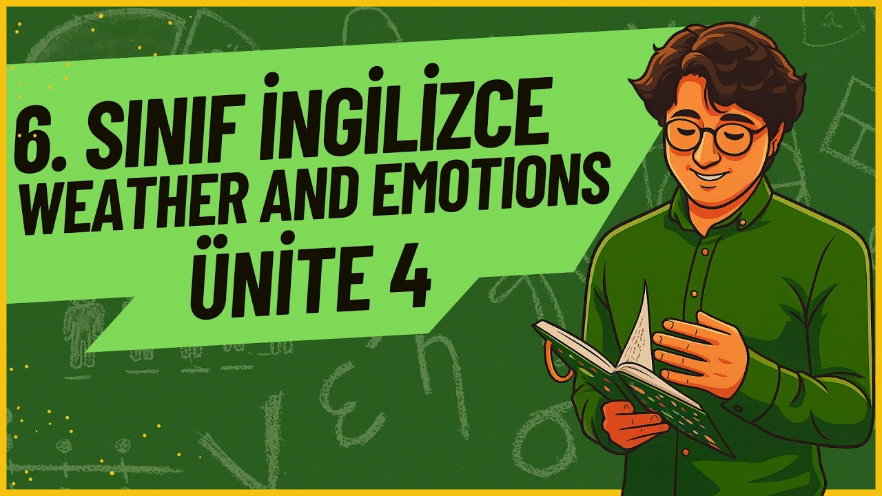 6. Sınıf İngilizce – 4. Ünite WEATHER AND EMOTIONS  | Konu Anlatımı + Soru Çözümü