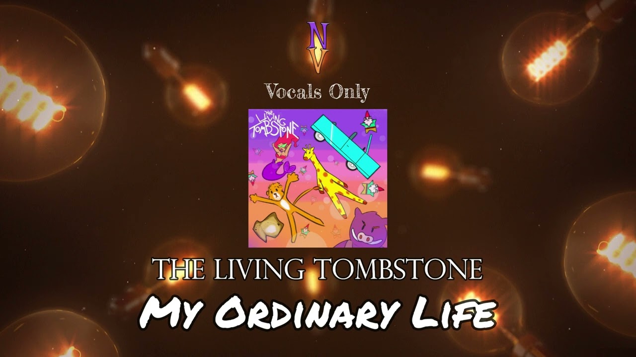 My Ordinary Life - Vocals Only (Acapella) | The Living Tombstone
