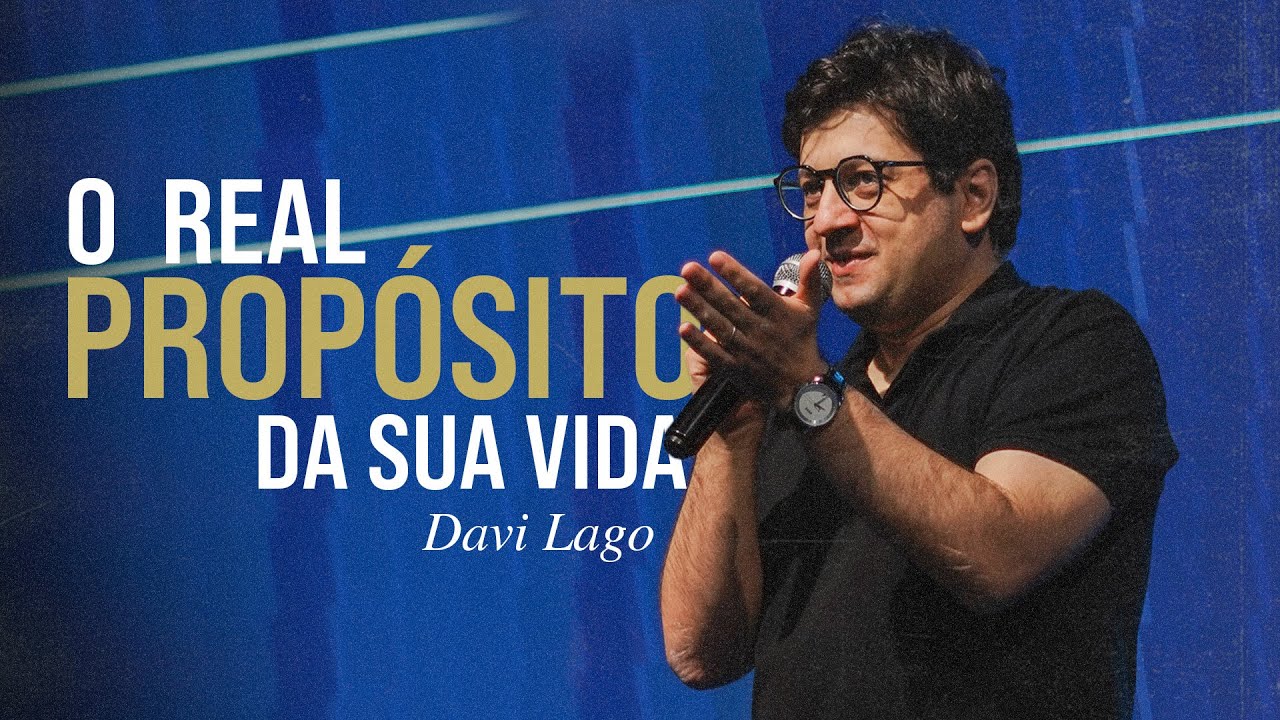 O REAL PROP&Oacute;SITO DA SUA VIDA | DAVI LAGO