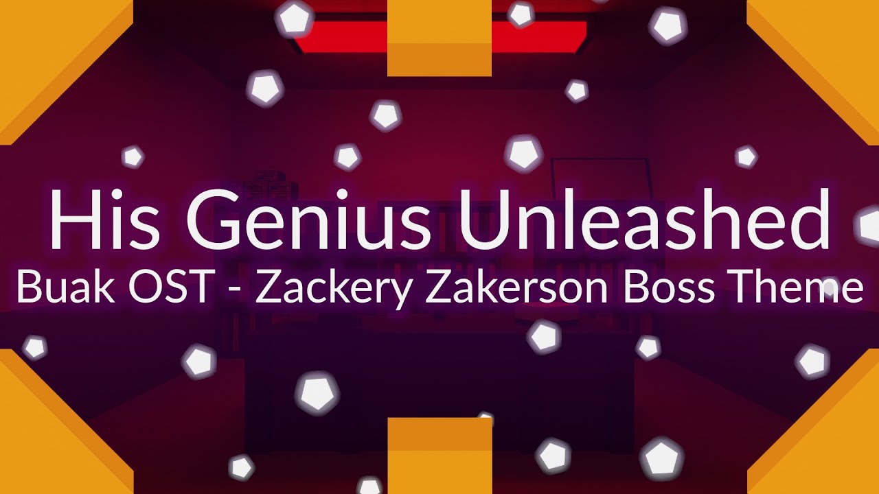 His Genius Unleashed - Zackery Zakerson Boss Theme [Buak OST]