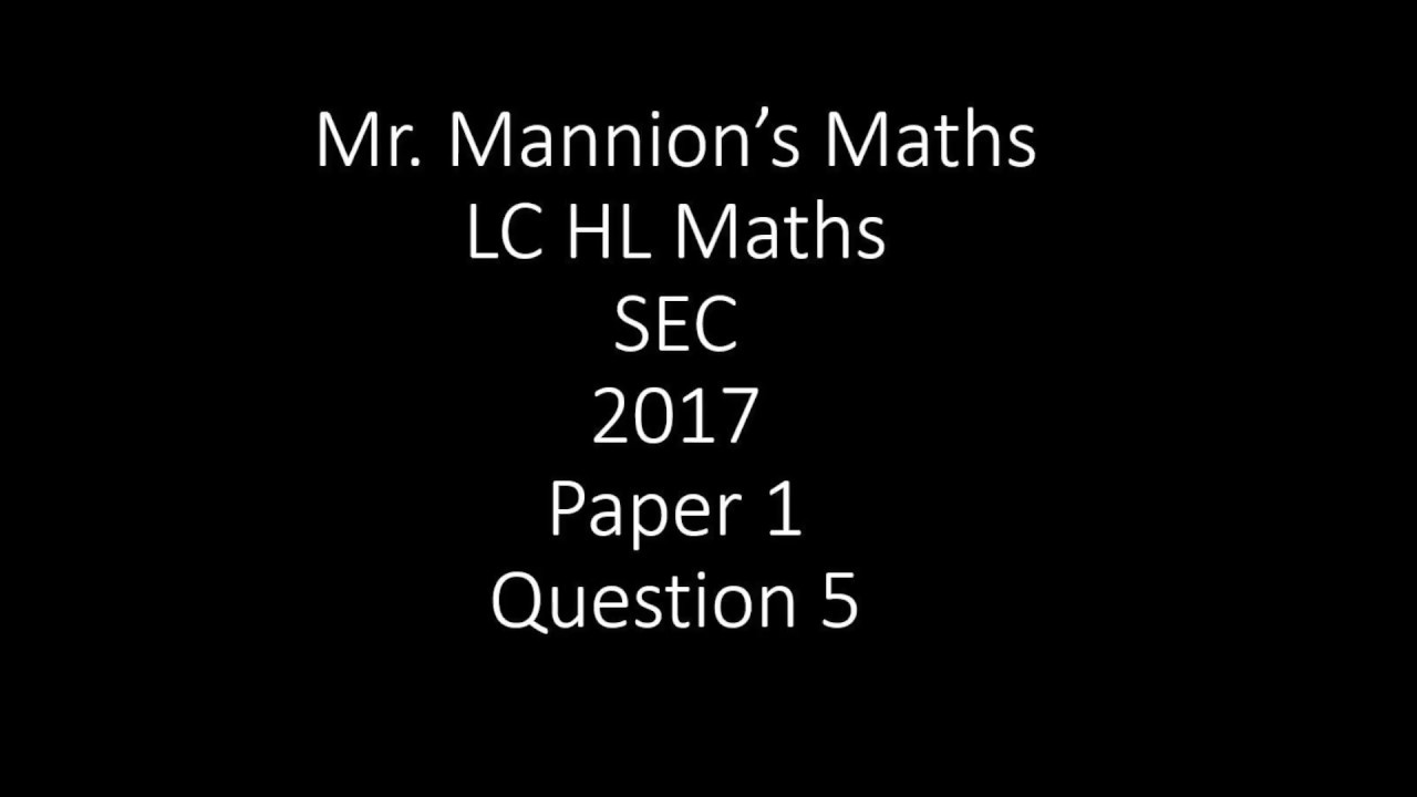 SEC 2017 Leaving Cert Higher Level Maths Paper 1 Question 5