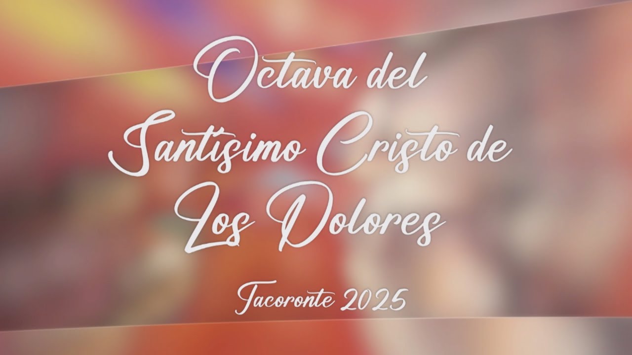 Octava del Santísimo Cristo de Los Dolores de Tacoronte 2025