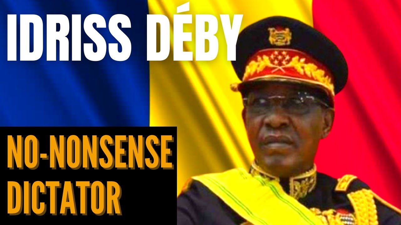 The Rise and Fall of Idriss Déby: Chad's No-nonsense Autocratic Leader