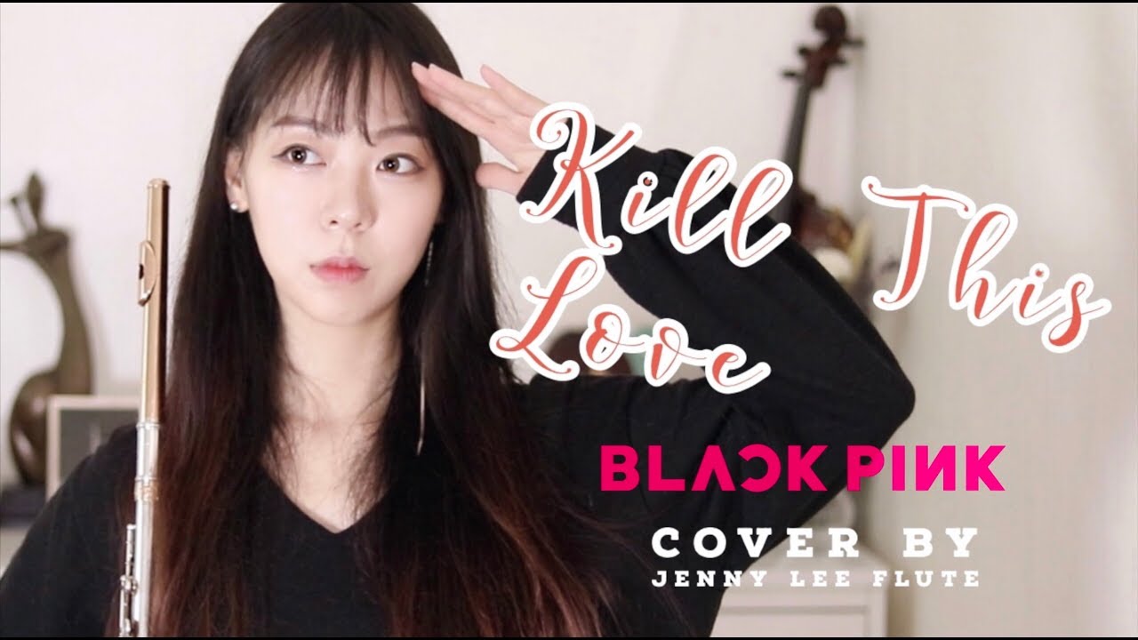 Kill This Love - BLACKPINK 블랙핑크 | Flute cover 이설 Jenny Lee