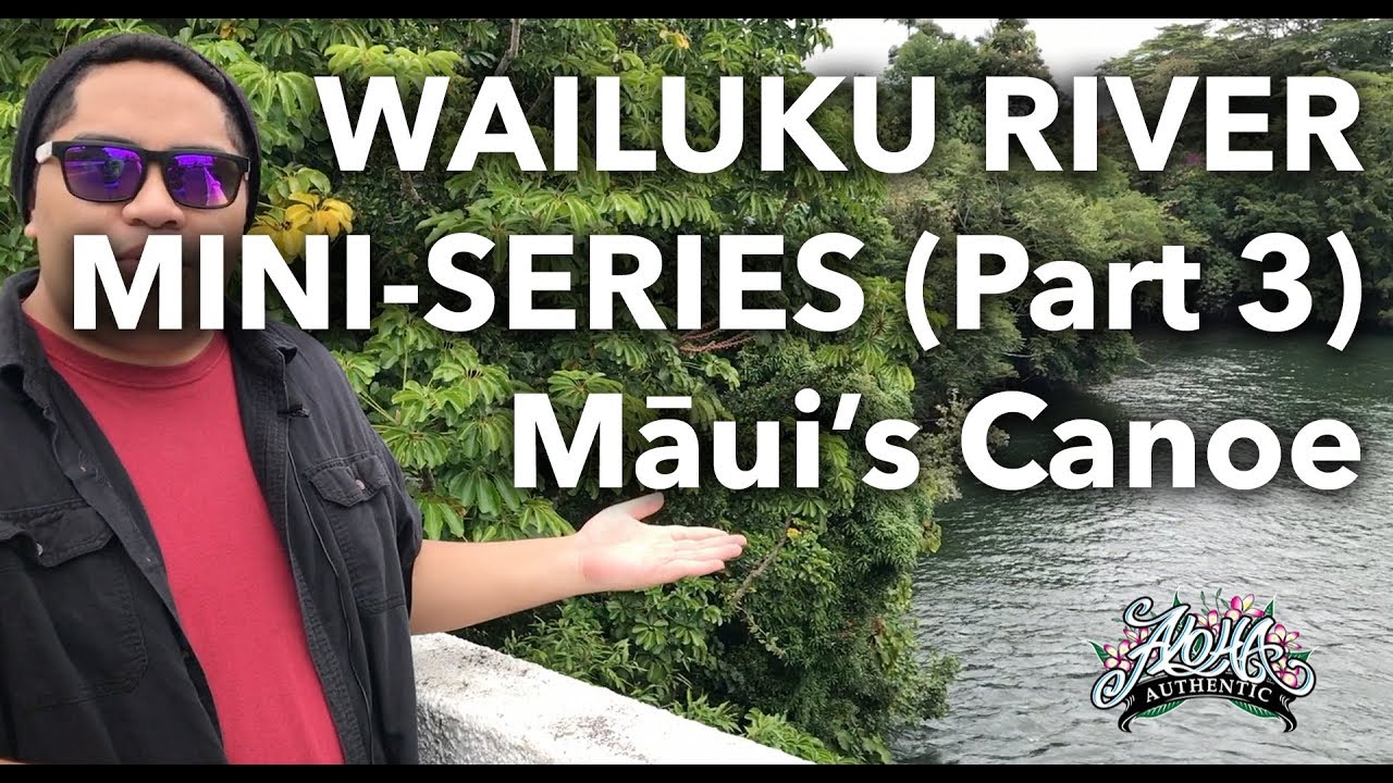 Wailuku River (Part 3) - Māui’s Canoe