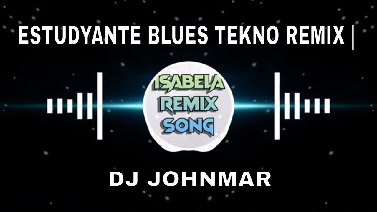 ESTUDYANTE BLUES TEKNO REMIX | DJ JOHNMAR | ISABELA REMIX SONGS