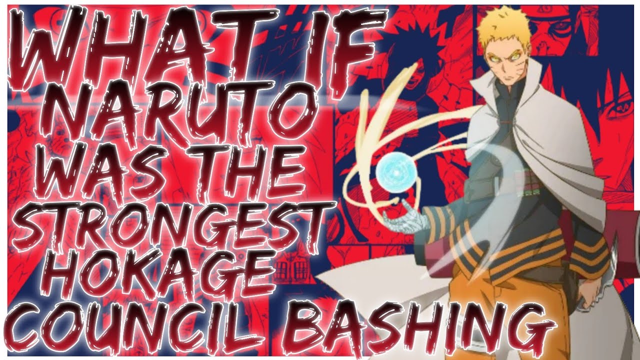 what if Naruto was the strongest hokage council bashing