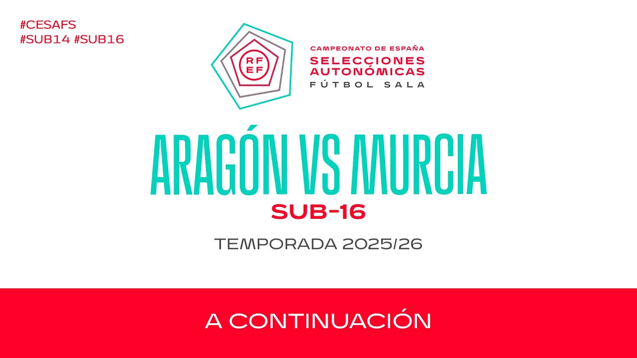 33 Aragón - Región de Murcia - 5º y 6º Puesto - SUB 16 I 25/26 I 🔴Futsal RFEF 2