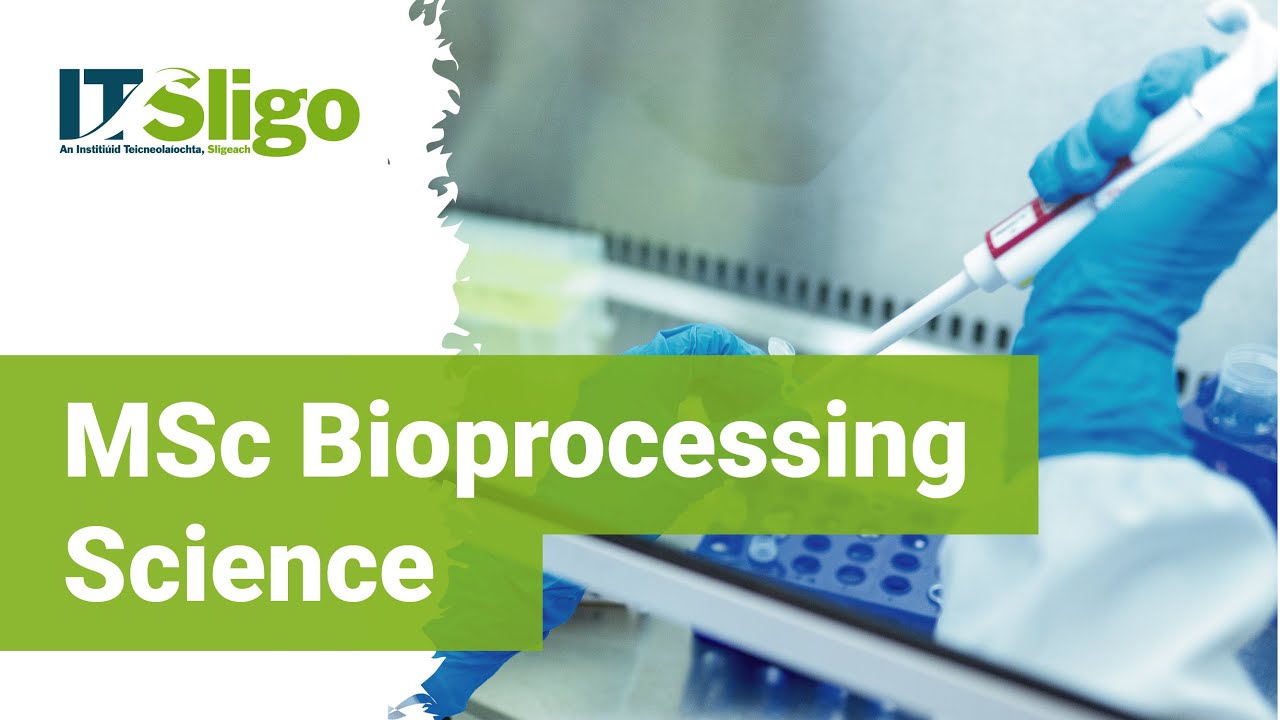 IT Sligo - MSc Bioprocessing Science Webinar