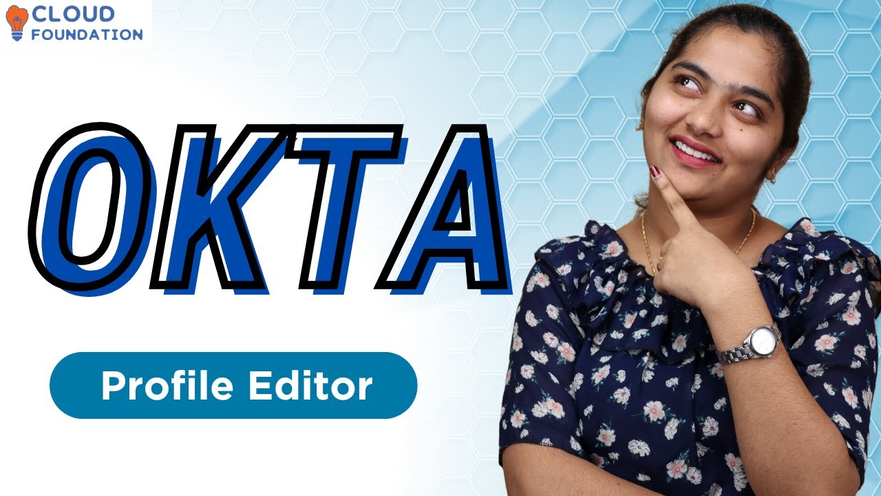 Okta Profile Editor | Profile Editor in Okta | Okta Online Training | Okta | CloudFoundation