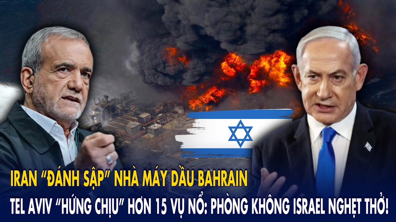 Iran “đánh sập” nhà máy dầu Bahrain, Tel Aviv “hứng chịu” hơn 15 vụ nổ: phòng không Israel nghẹt thở