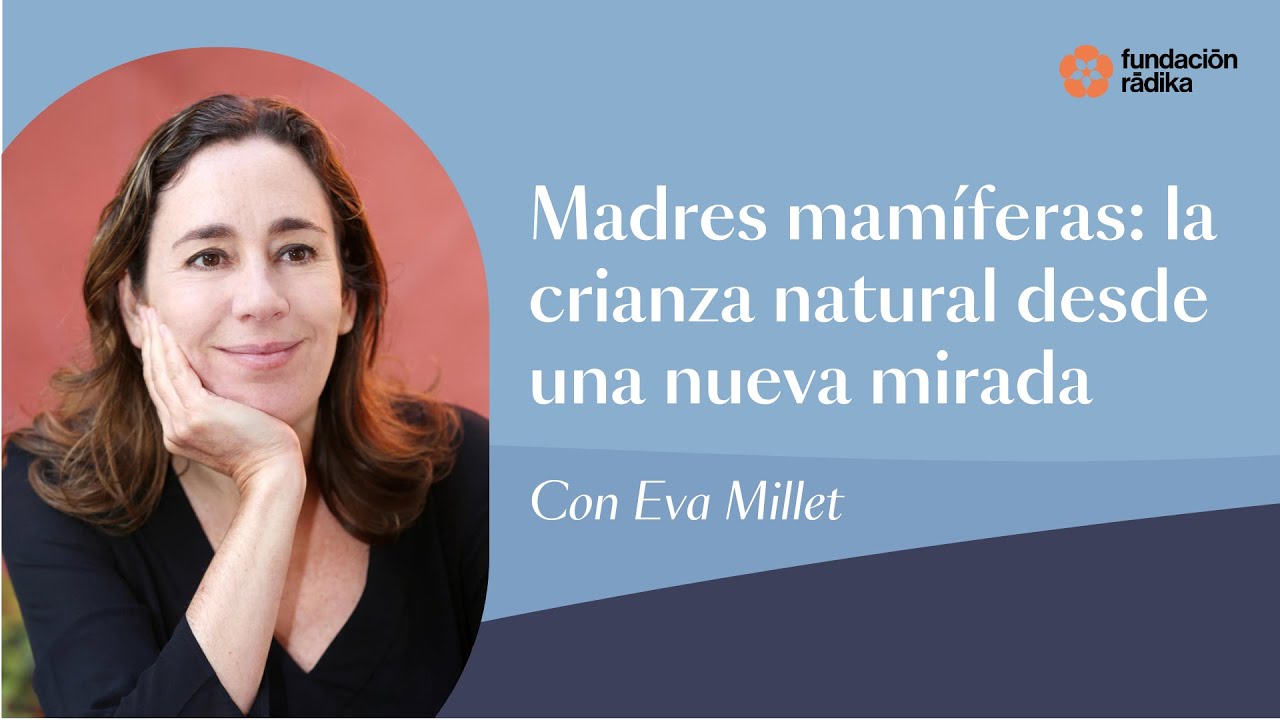 Madres mam&iacute;feras: la crianza natural desde una nueva mirada con Eva Millet