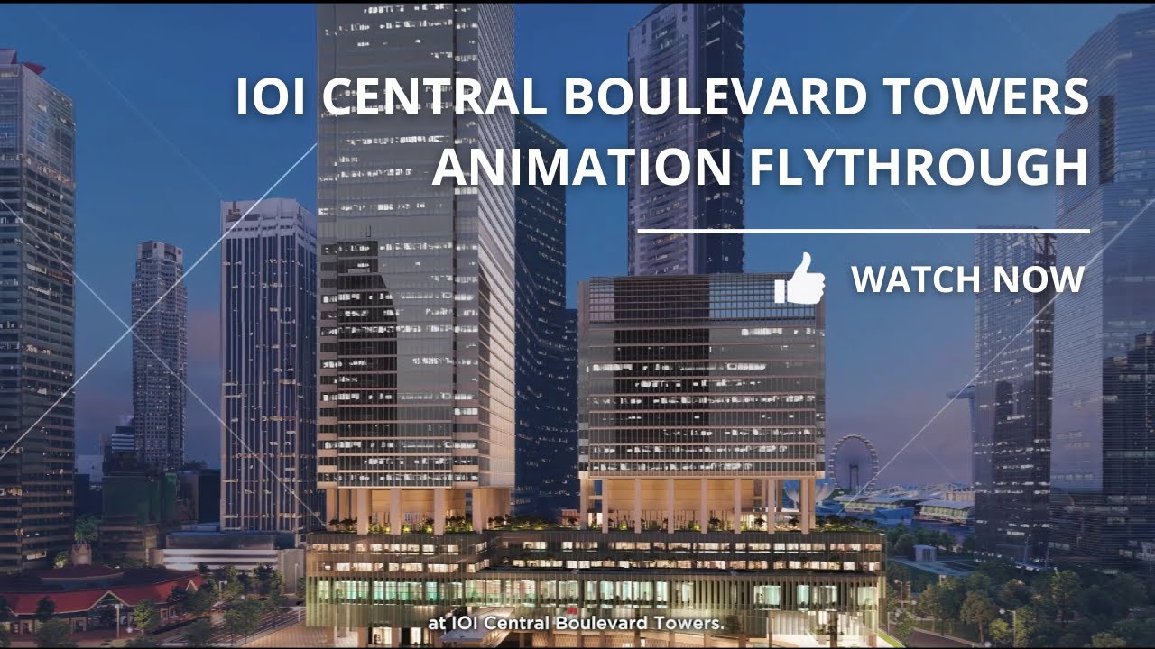 ANIMATION VIDEO OF IOI CENTRAL BOULEVARD TOWERS for IOI PROPERTIES