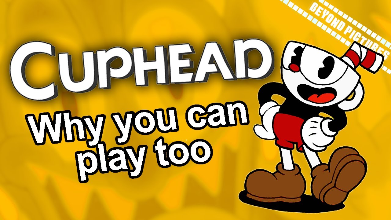 Cuphead: Why you can play too | Beyond Pictures