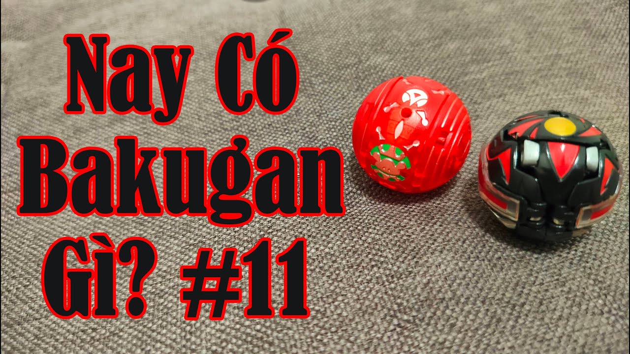 (Bakugan) Nay Có Bakugan Gì? #11: Clear Pyrus Dual Elfin, Prototype Darkus Hollow Munikis.