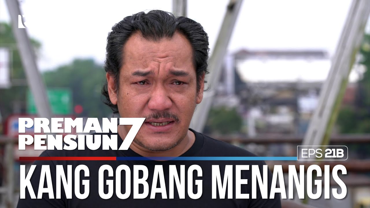 Kang Gobang Menangis Ketemu Kang Mus - PREMAN PENSIUN 7 Part (1/2)