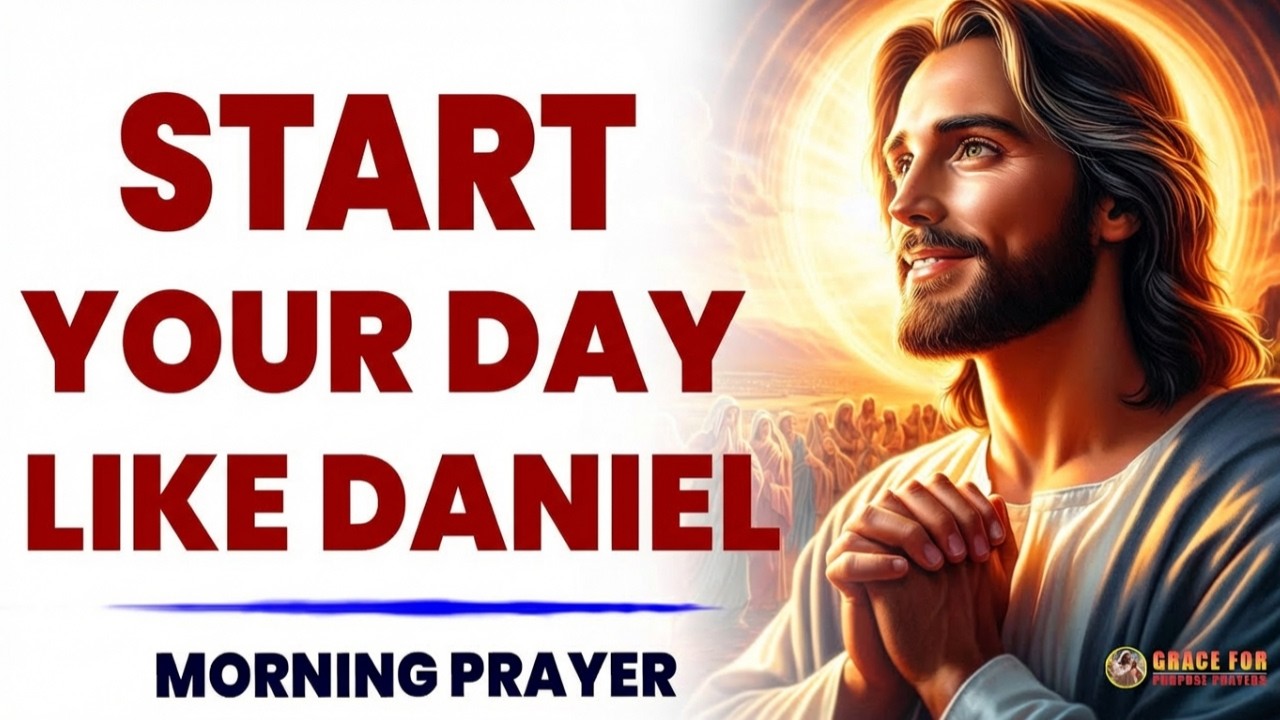 Pray Like Daniel – 40 Minutes That Will Transform Your Morning | Morning Prayer