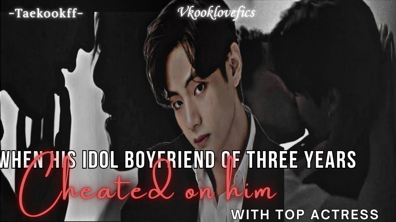 When his idol boyfriend cheated behind his back with top actress(1/5).