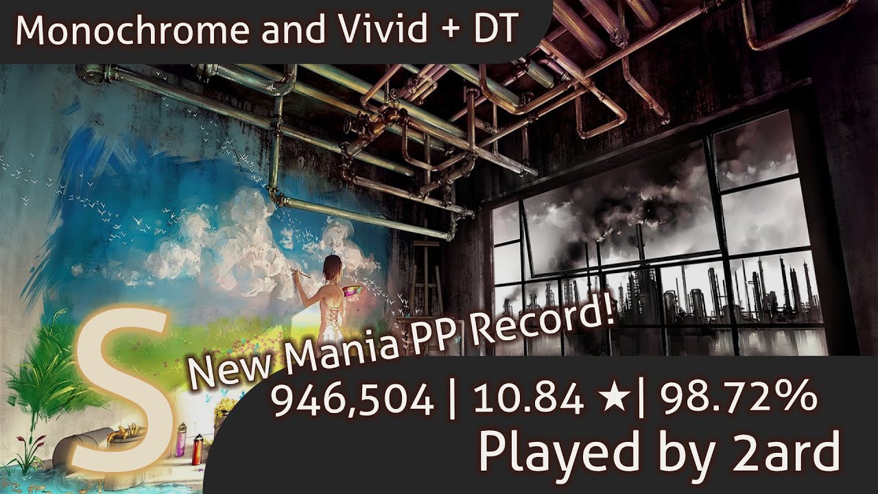 Osu!mania | 2ard | Monochrome and Vivid | 946k | DT 98.72% S | 1424pp New Mania PP Record! | #1 DT
