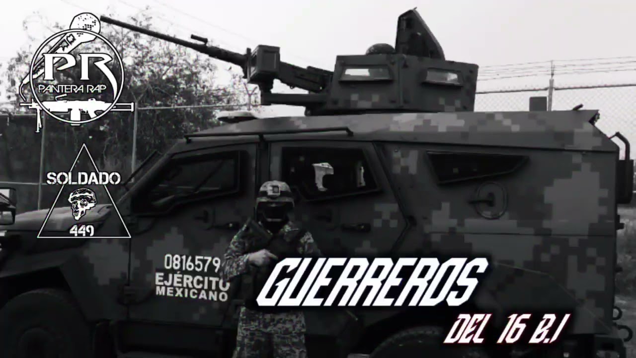 Guerreros Del 16 B.I. // Soldado 449 ft El Pantera Rap