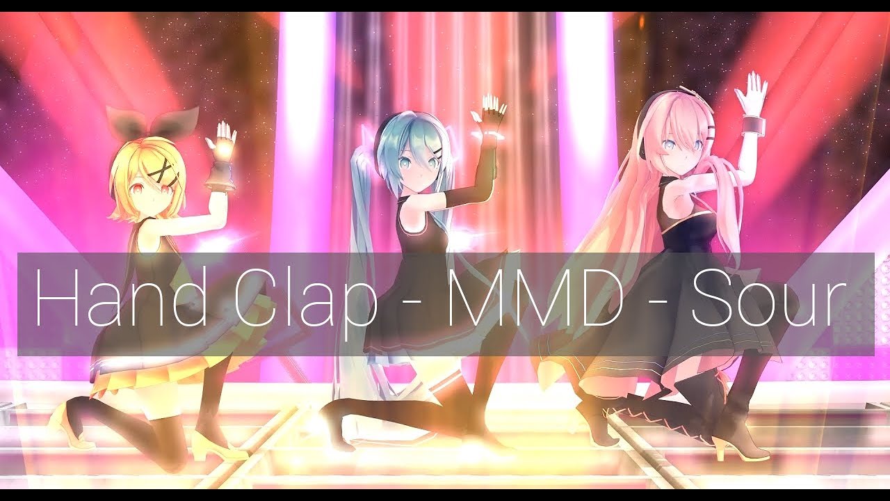 [MMD♡] Hand Clap - Sour Rin♡Miku♡Luka [Vocaloid]