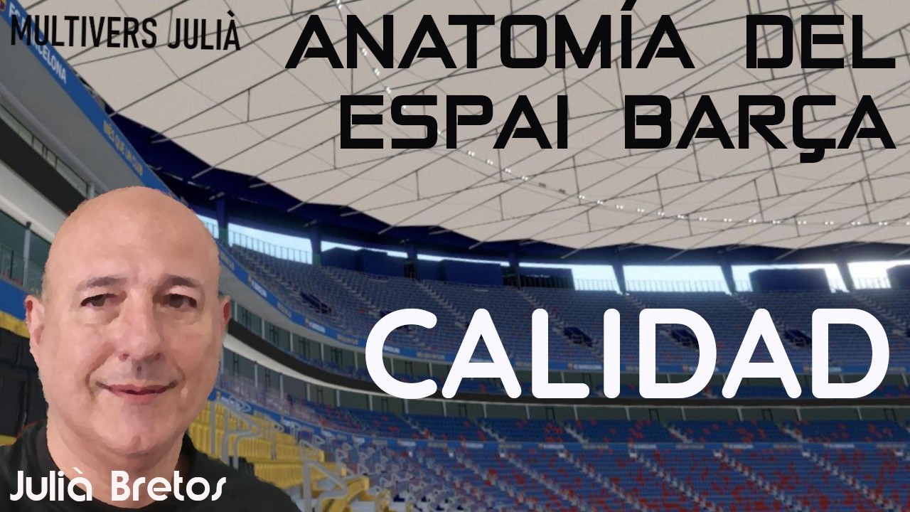 Anatomía del Espai Barça: Calidad