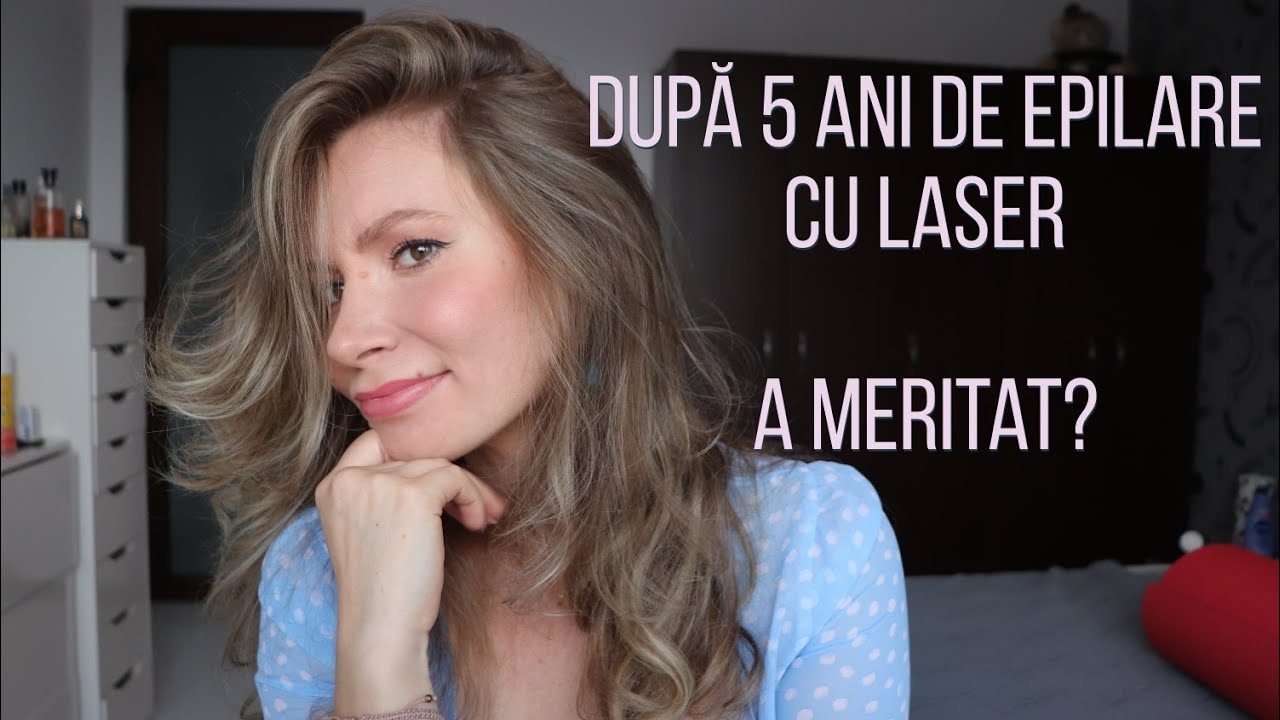 5 ANI DE EPILARE CU LASER! A MERITAT?