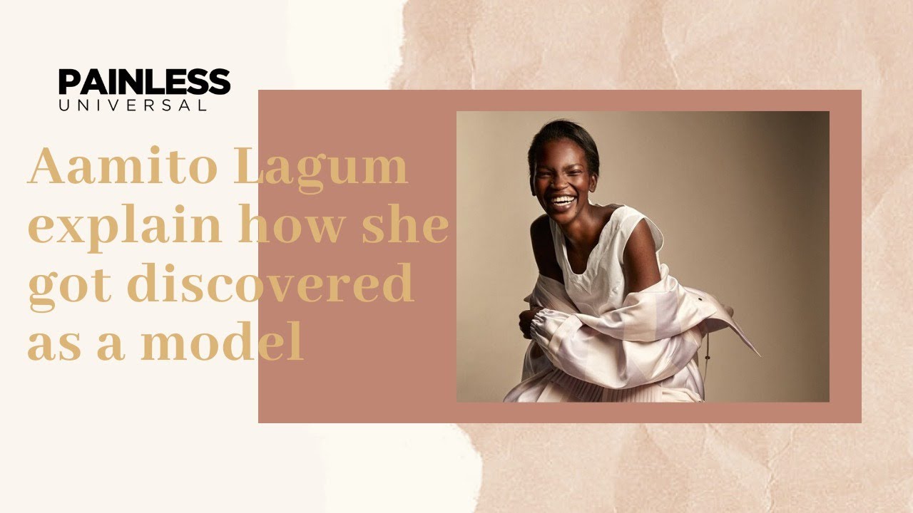 How I Got Discovered as a Model by: Aamito Lagum | Painless Conversation With Anne Welsh