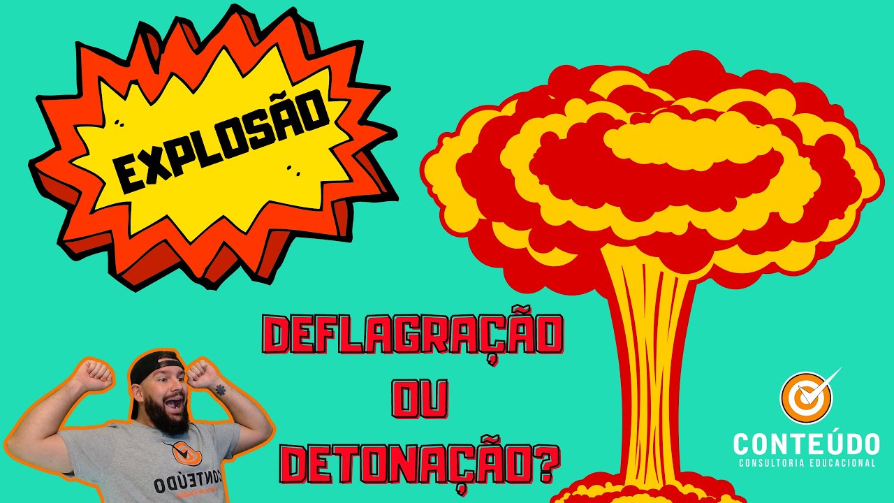 EXPLOSÃO: DEFLAGRAÇÃO OU DETONAÇÃO?