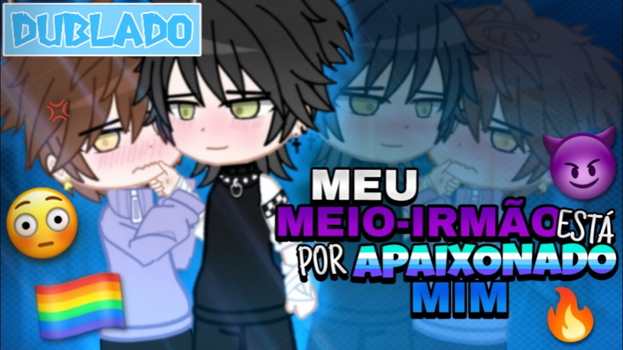 [DUBLADO] Meu Meio-Irmão Está APAIXONADO Por MIM?! 😈 | Mini Filme | Gacha Club