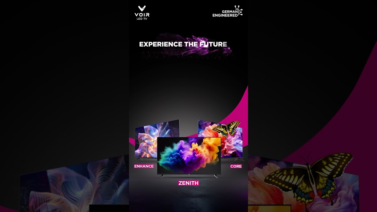 Welcome the Future: VOIR LED TV&rsquo;s Zenith, Enhance, Core Series!