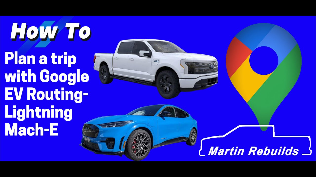 Trip Planning a Ford EV with Google EV Routing