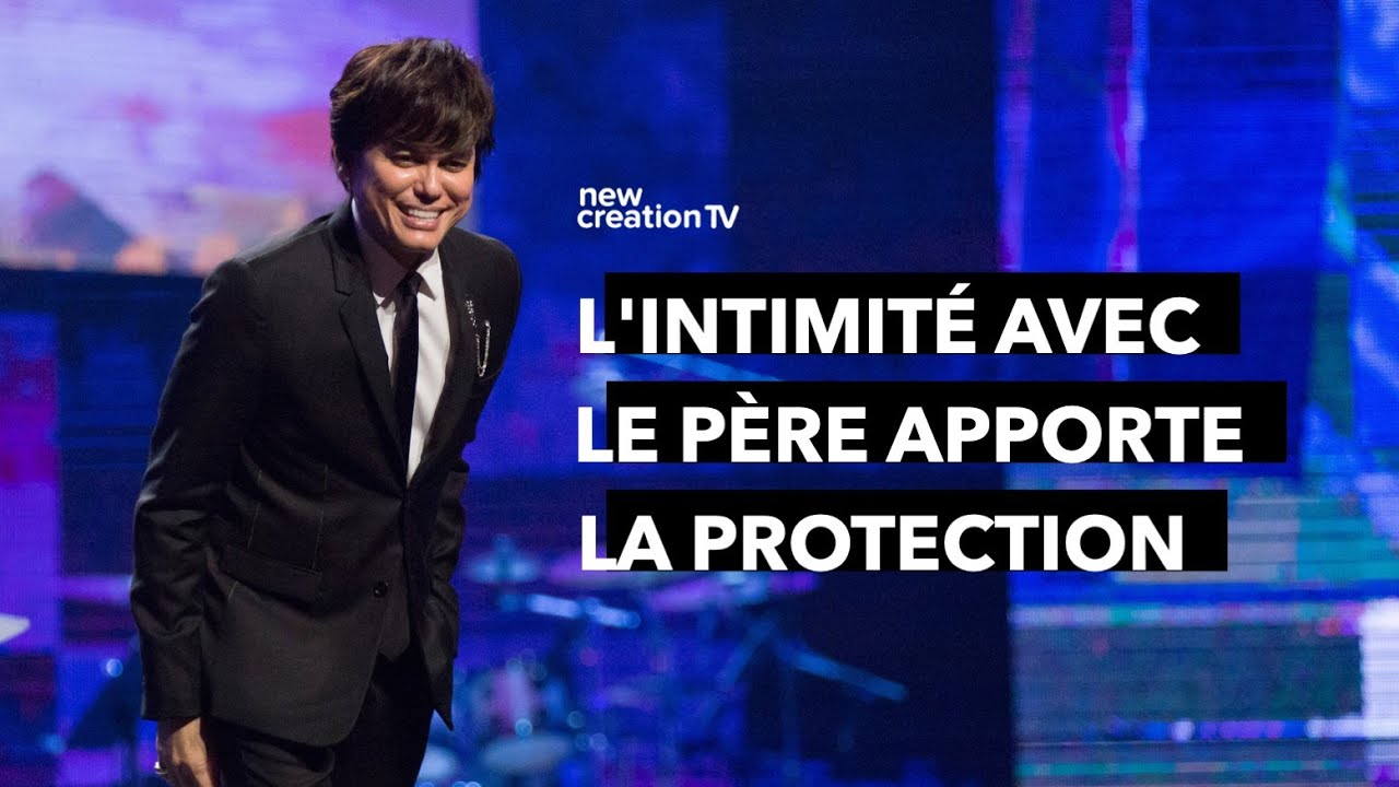 L'intimité avec le Père apporte la protection | Joseph Prince | New Creation TV Français