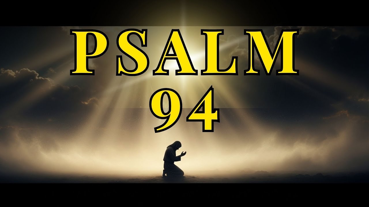 PSALM 94: Dringende Offenbarung gegen versteckte Feinde, damit Gottes Gerechtigkeit siegt